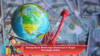 Strategi-Bisnis-Membangun-Brand-Kuat-di-Tengah-Persaingan-Global