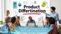 Strategi-Bisnis-Kreatif-Menciptakan-Diferensiasi-Produk-Di-Tengah-Persaingan-Pasar-Ketat